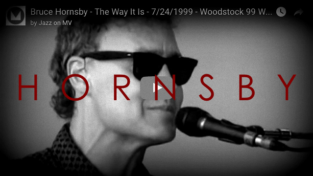 Friday Jam: Bruce Hornsby – “The Way It Is” (1999 – Woodstock)