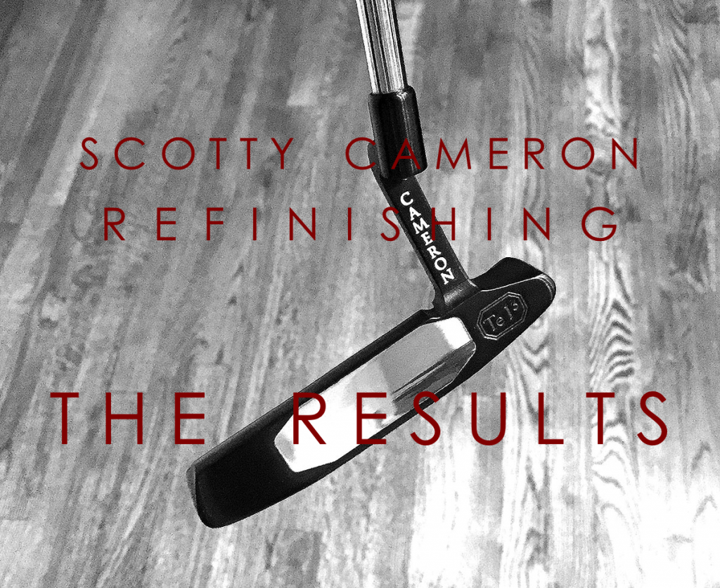 Scotty Cameron Refinishing: The Results